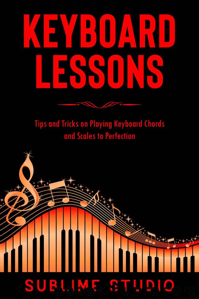 KEYBOARD LESSONS: Tips and Tricks on Playing Keyboard Chords and Scales to Perfection by Studio Sublime