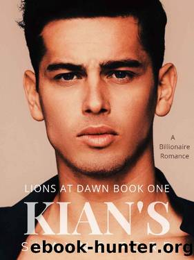 KIAN'S: A Billionaire Romance (LIONS AT DAWN Book 1) by Shayne Ford