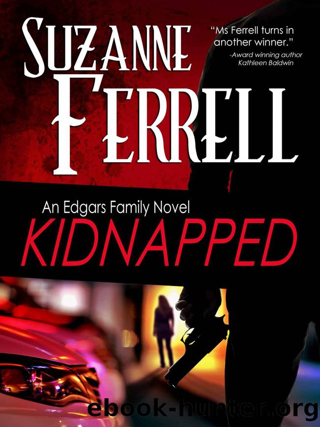 KIDNAPPED, A Romantic Suspense Novel (Edgars Family Novels Book 1) by Suzanne Ferrell