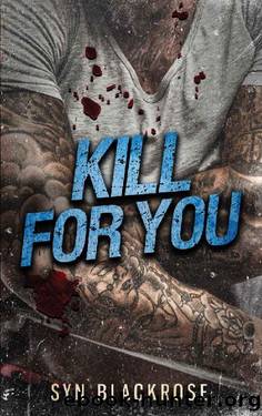 KILL FOR YOU: A Dark MM Romance by Syn Blackrose