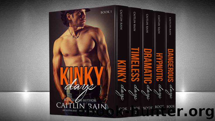 KINKY Days: A Complete Five Book Series Box Set : An Alpha Billionaire Romance by Caitlin Rain