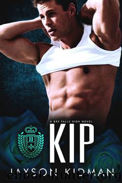 KIP (Bay Falls High - the Rulz Book 2) by Jaxson Kidman