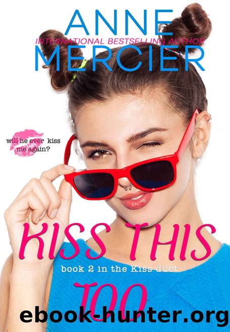 KISS THIS TOO by Anne Mercier