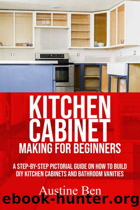 KITCHEN CABINET MAKING FOR BEGINNERS by BEN AUSTINE