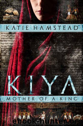 KIYA: Mother of a King (Kiya Trilogy Book 2) by Hamstead Katie