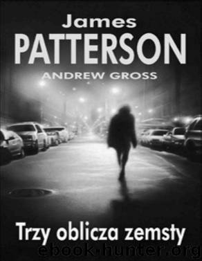 KKZ 03 - Trzy Oblicza Zemsty by GROSS JAMES PATTERSON & ANDREW