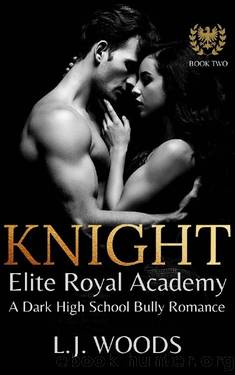 KNIGHT: A Dark High School Bully Romance by L.J. Woods