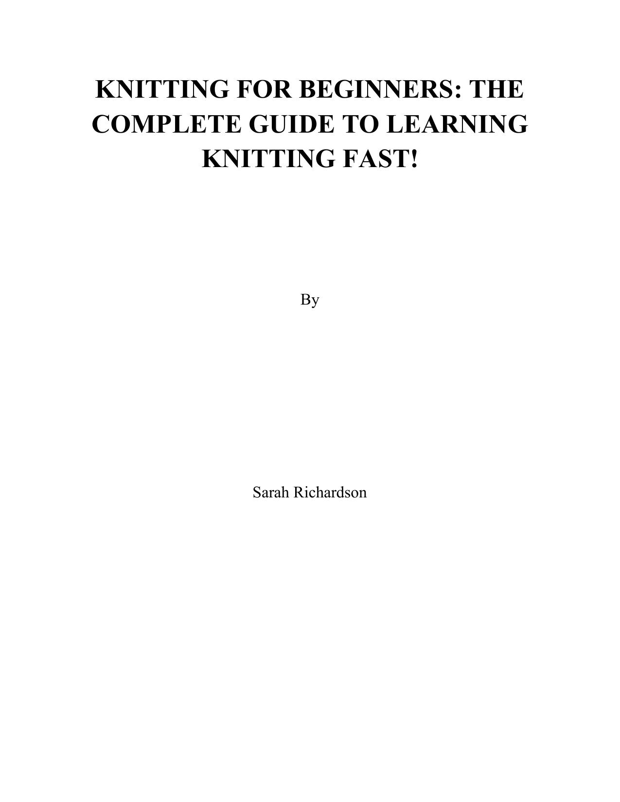 KNITTING FOR BEGINNERS: THE COMPLETE GUIDE TO LEARNING KNITTING FAST! by Unknow