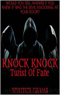 KNOCK KNOCK II Twist Of Fate: A Dark Reverse Harem Romance, Bully Romance, Dark Romance, Erotic Suspense, Psychological Thriller, Erotic Thriller, by Wynter Adams
