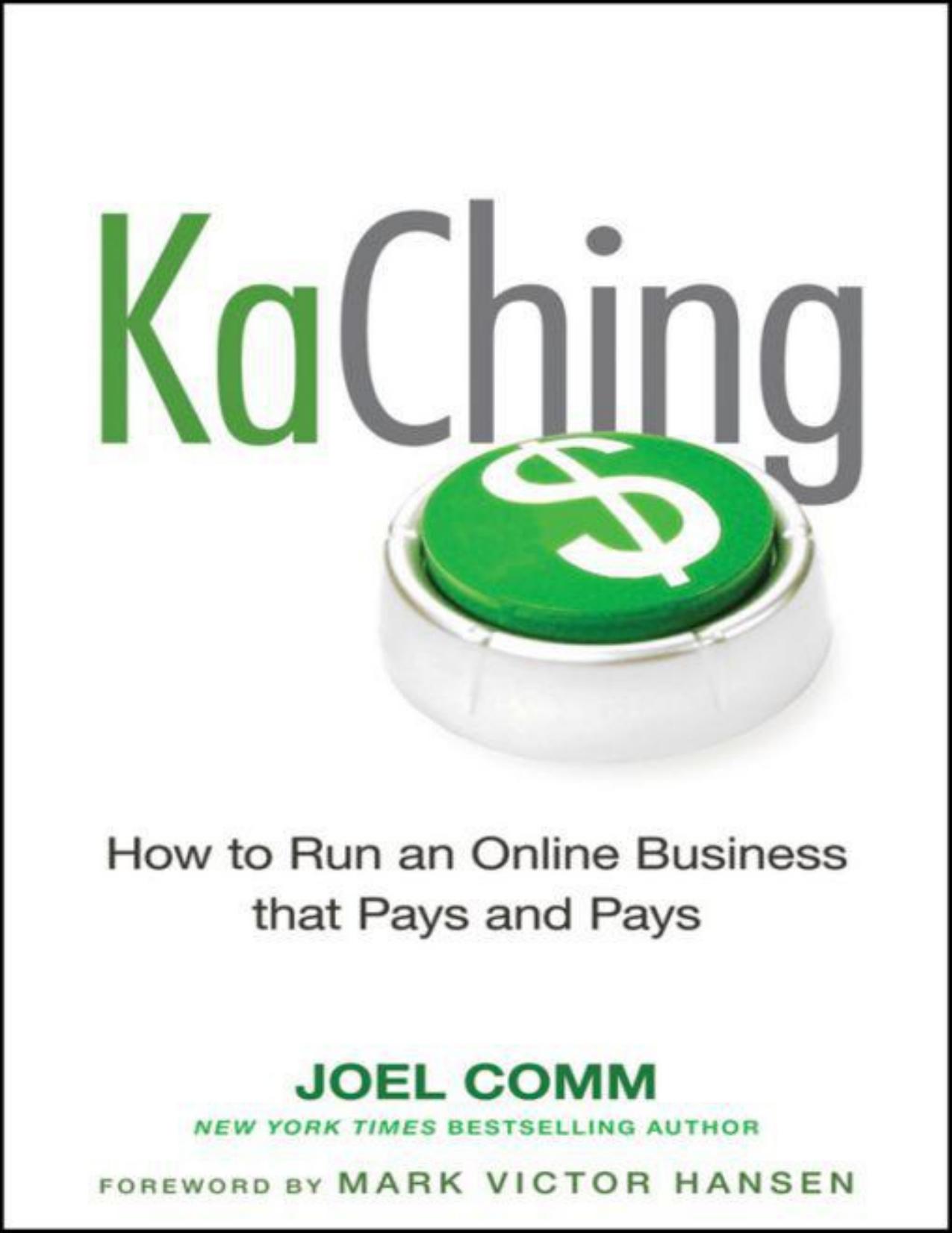 KaChing: How to Run an Online Business that Pays and Pays by Joel Comm