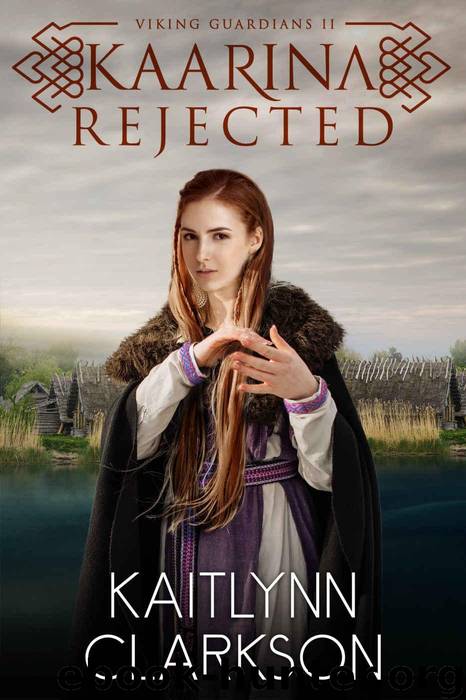 Kaarina: Rejected (Viking Guardians Book 2) by Clarkson Kaitlynn