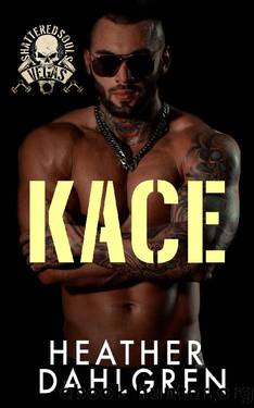 Kace (Shattered Souls MC Book 3) by Heather Dahlgren