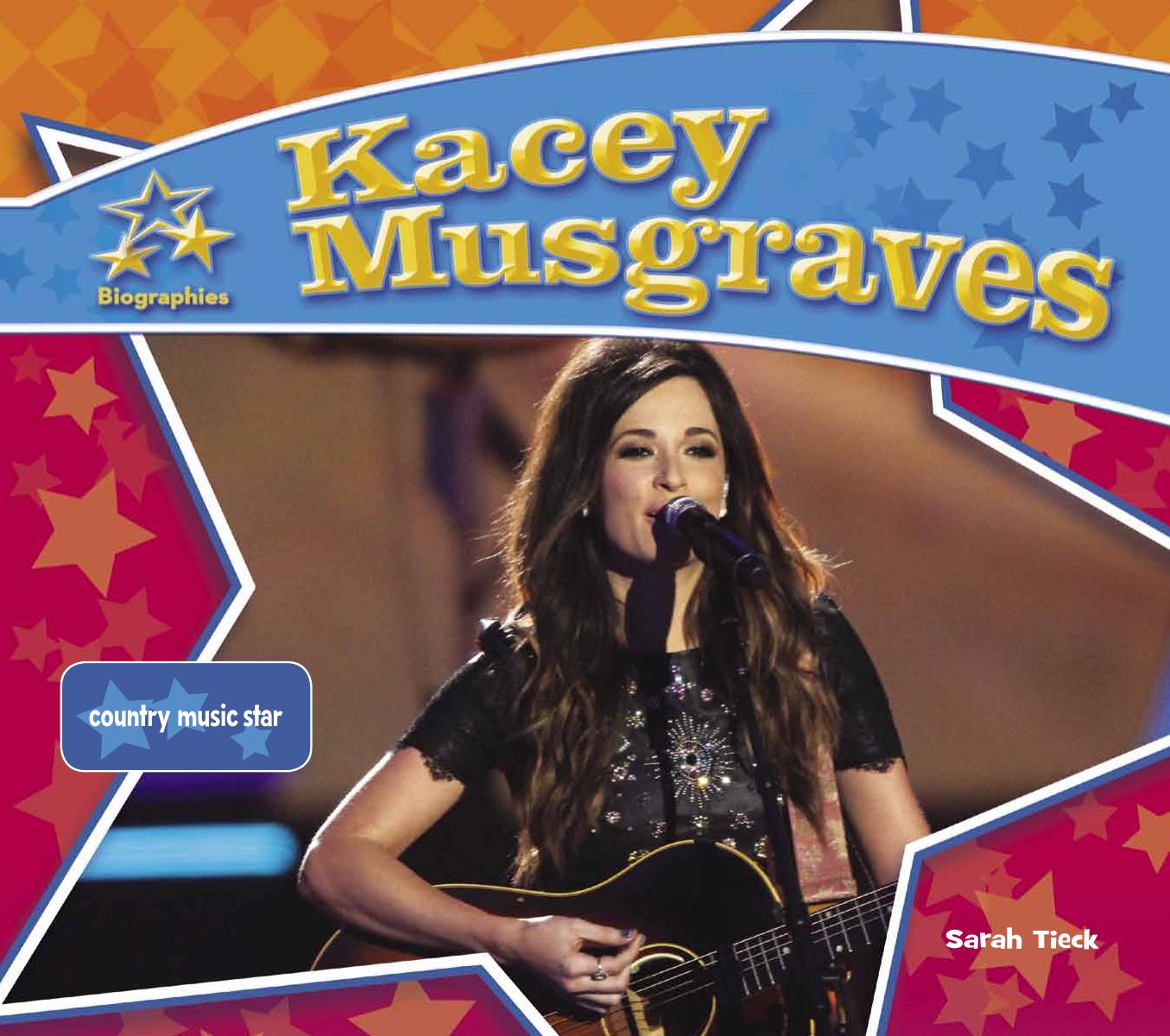 Kacey Musgraves. Country Music Star by Sarah Tieck