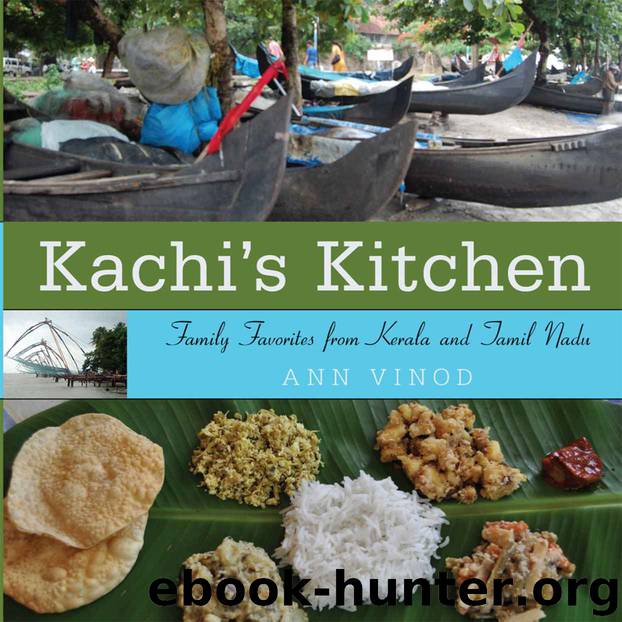 Kachi's Kitchen:Family Favorites from Kerala and Tamil Nadu by Ann Vinod