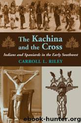 Kachina and the Cross by Carroll L Riley