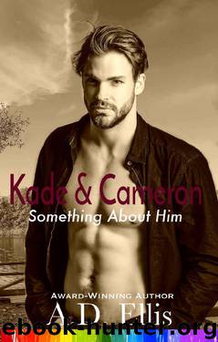 Kade & Cameron (Something About Him Book 6) by A.D. Ellis