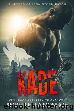 Kade: Shifters of Iron Storm Bayou (Mate Marked Book 6) by Amber Ella Monroe