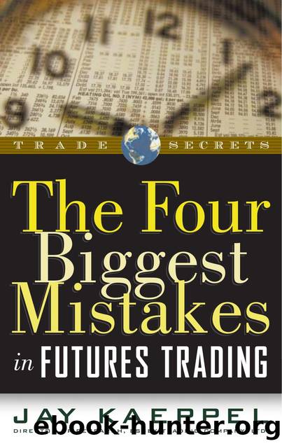 Kaeppel, Jay The four biggest mistakes in futures trading by Unknown