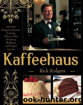 Kaffeehaus: Exquisite Desserts from the Classic Cafes of Vienna, Budapest, and Prague Revised Edition by Rick Rodgers