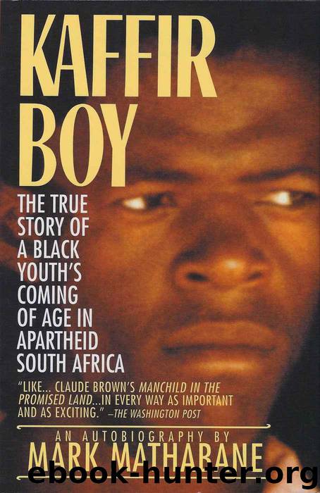 Kaffir Boy: The True Story of a Black Youth's Coming of Age in Apartheid South Africa by Mark Mathabane