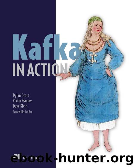 Kafka in Action by Dylan Scott Viktor Gamov & Dave Klein