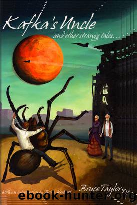 Kafka's Uncle and Other Strange Tales by Bruce Taylor