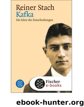 Kafka: Die Jahre der Entscheidungen (German Edition) by Stach Reiner