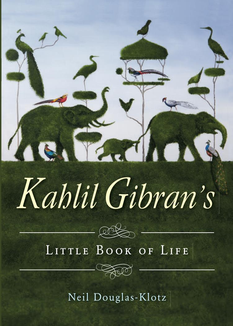 Kahlil Gibran's Little Book of Life by Neil Douglas-Klotz