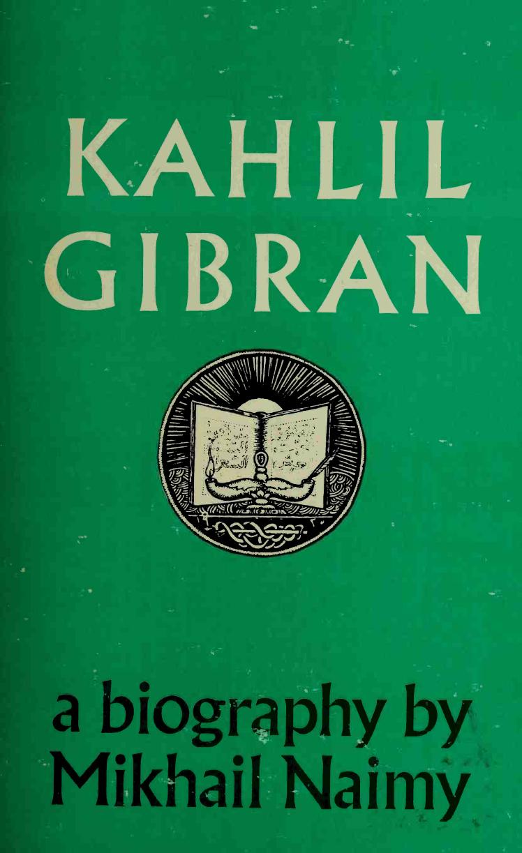 Kahlil Gibran: A Biography by Mikhail Naimy; Kahlil Gibran