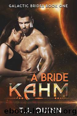 Kahm: Mail Order Brides Alien Mate (Galactic Brides Book 1) by T.J. Quinn