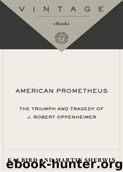 Kai Bird & Martin J. Sherwin by American Prometheus: The Triumph;Tragedy of J. Robert Oppenheimer
