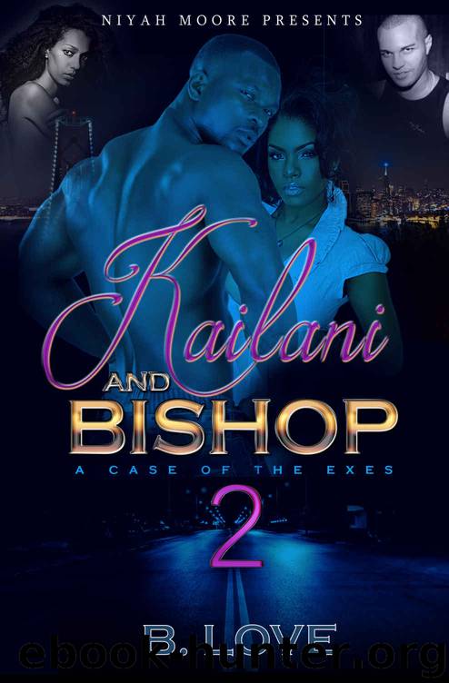 Kailani & Bishop 2: The Case of the Exes by B. Love