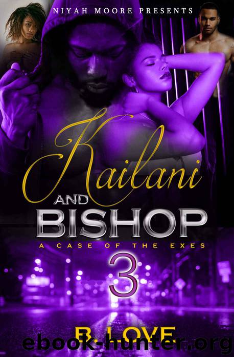 Kailani & Bishop 3: A Case of the Exes by B. Love