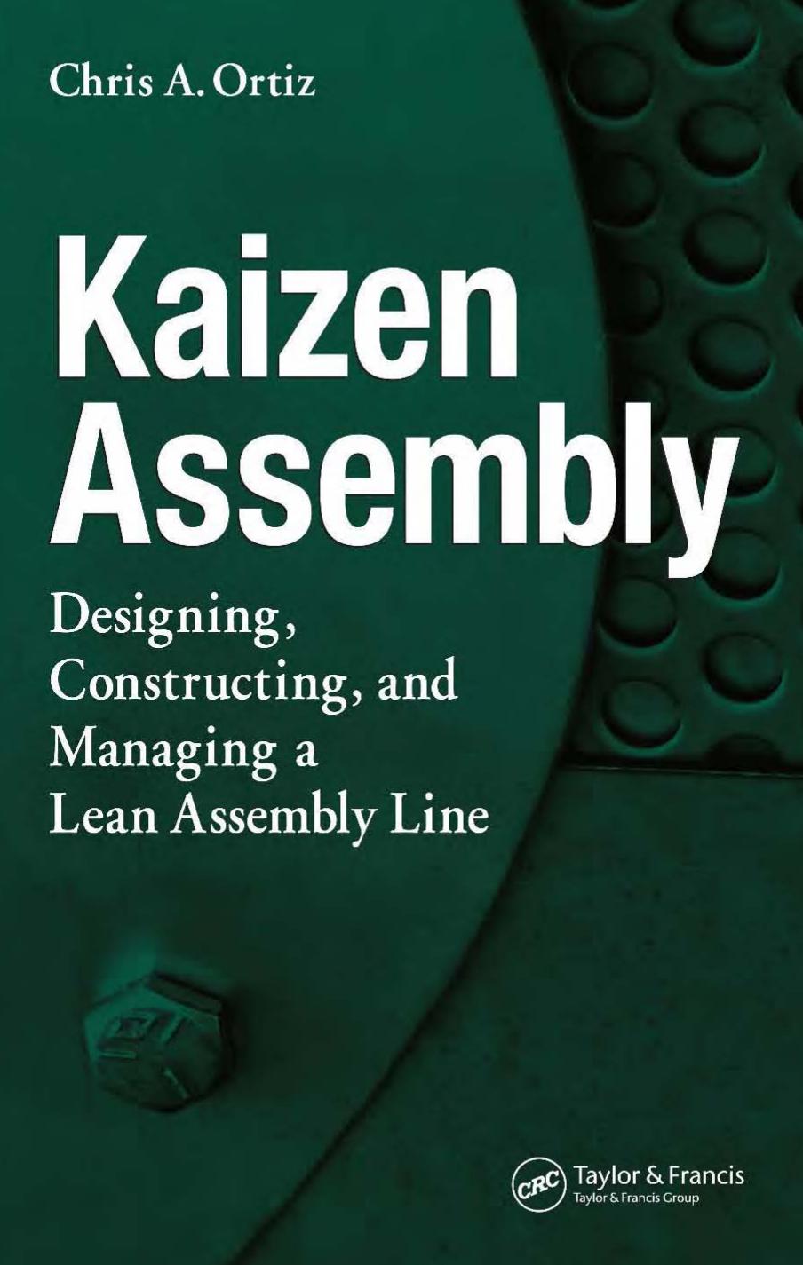 Kaizen Assembly: Designing, Constructing, and Managing a Lean Assembly Line by Chris A. Ortiz