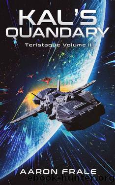 Kal's Quandary (Teristaque Book 2) by Aaron Frale