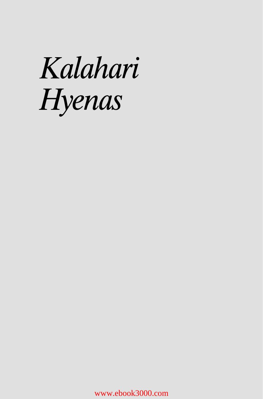 Kalahari Hyenas: Comparative Behavioral Ecology of Two Species by Unknow