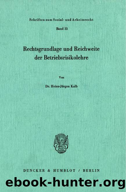 Kalb by Rechtsgrundlage und Reichweite der Betriebsrisikolehre (9783428440030)