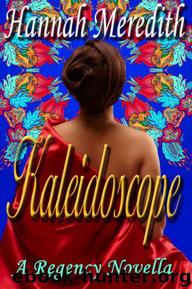 Kaleidoscope: A Regency Novella by Hannah Meredith