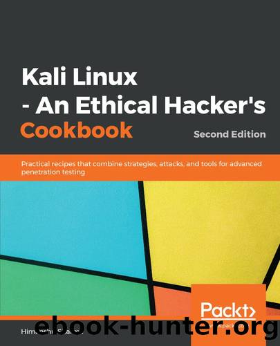 Kali Linux - An Ethical Hacker's Cookbook: Practical recipes that combine strategies, attacks, and tools for advanced penetration testing, 2nd Edition by Himanshu Sharma
