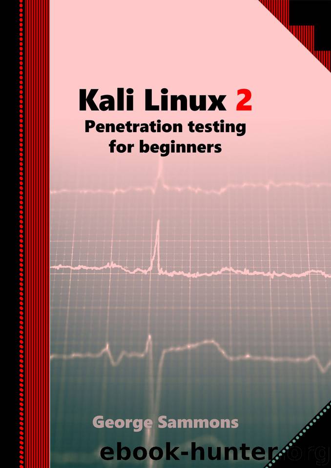 Kali Linux 2: Penetration testing for beginners by George Sammons