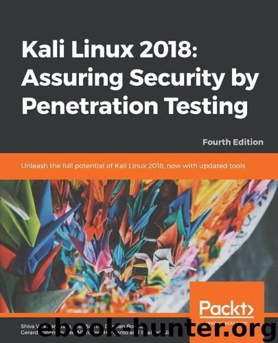 Kali Linux Assuring Security by Penetration Testing, Fourth Edition by Shiva V. N Parasram