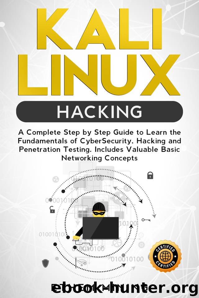 Kali Linux Hacking: A Complete Step by Step Guide to Learn the Fundamentals of Cyber Security, Hacking, and Penetration Testing. Includes Valuable Basic Networking Concepts. by Mining Ethem