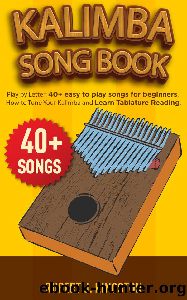 Kalimba Song Book for Beginners: Play by Letter: 40+ easy to play songs for beginners. How to Tune Your Kalimba and Learn Tablature Reading. by KINGSTON RUPERT J