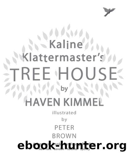 Kaline Klattermaster's Tree House by Haven Kimmel Peter Brown