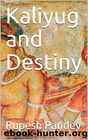 Kaliyug and Destiny by Rupesh Pandey & Ratnesh Chaturvedi