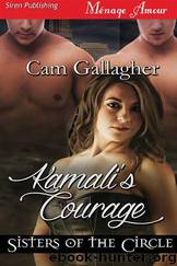 Kamali's Courage [Sisters of the Circle] (Siren Publishing Ménage Amour) by Cam Gallagher