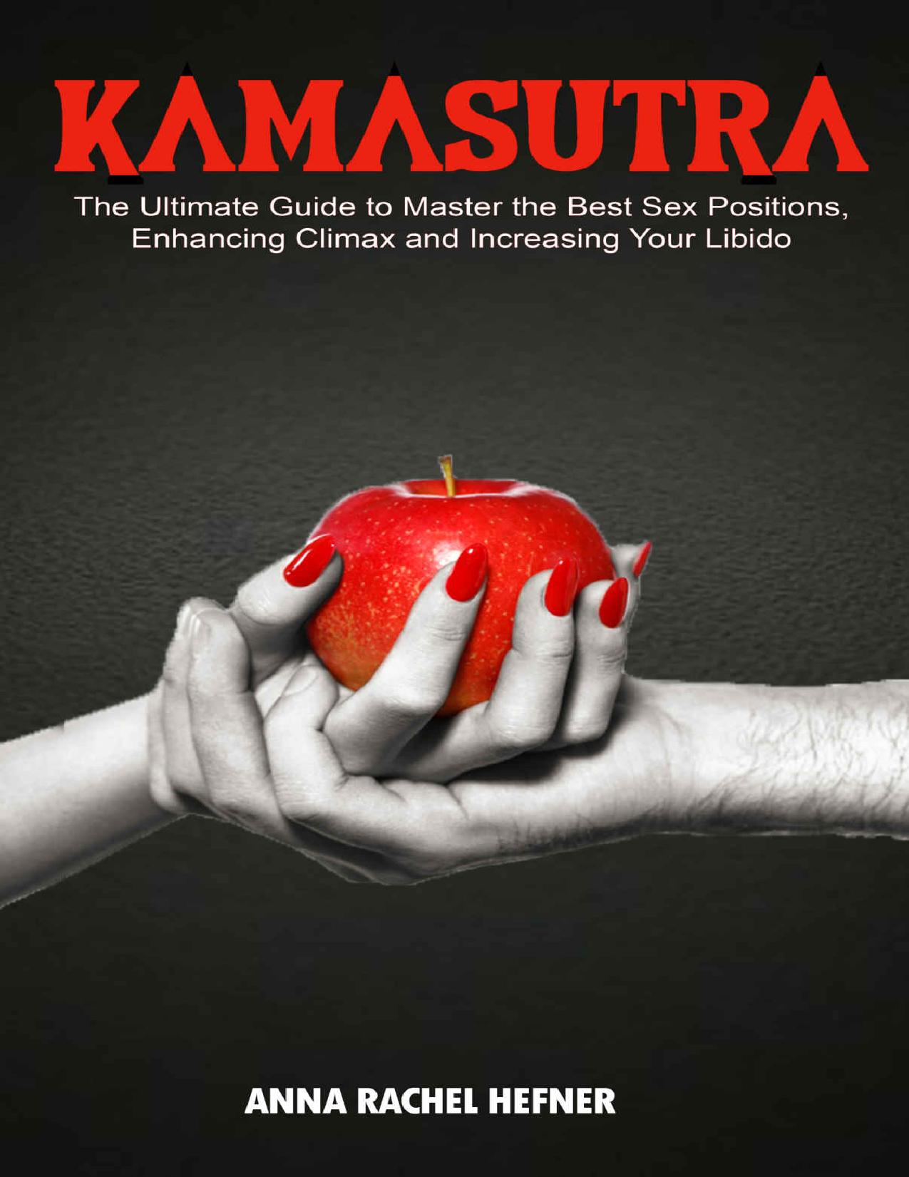 Kamasutra : The Ultimate Guide to Master the Best Sex Positions, Enhancing Climax and Increasing Your Libido by Anna Rachel Hefner