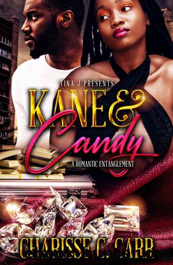 Kane & Candy: A Romantic Entanglement by Carr Charisse C