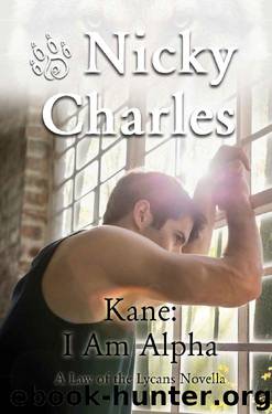 Kane: I Am Alpha (Law of the Lycans Book 9) by Nicky Charles