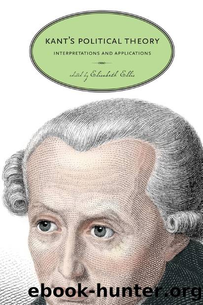 Kant's Political Theory: Interpretations and Applications by Elisabeth Ellis